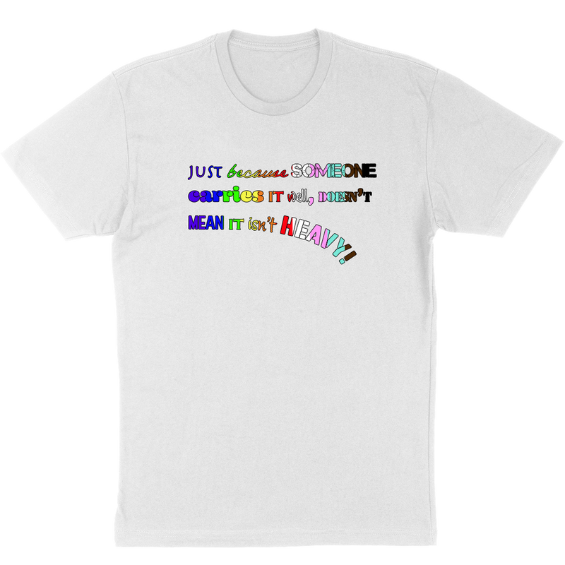 Doesn't Mean It Isn't Heavy Tee (PRIDE Addition) - White