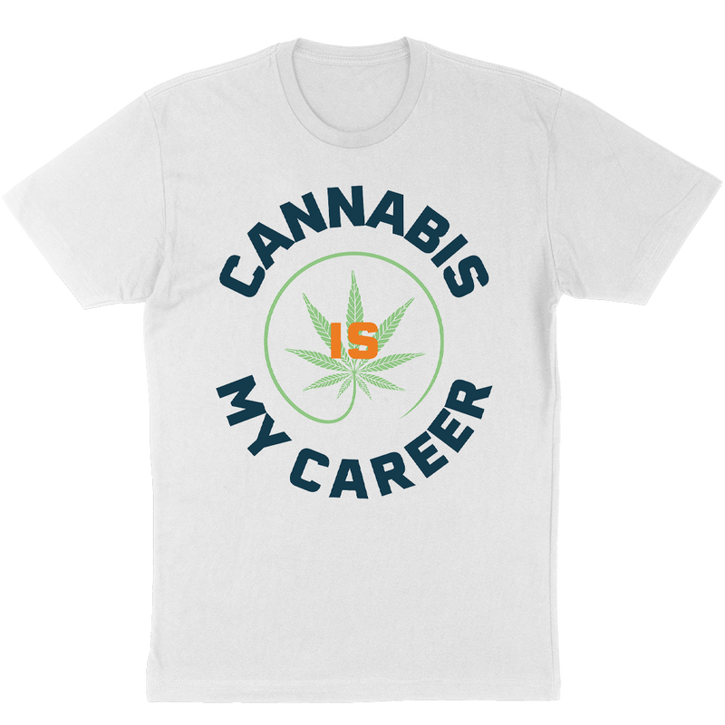 Cannabis is My Career T-Shirt